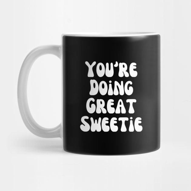 You're Doing Great Sweetie by BandaraxStore